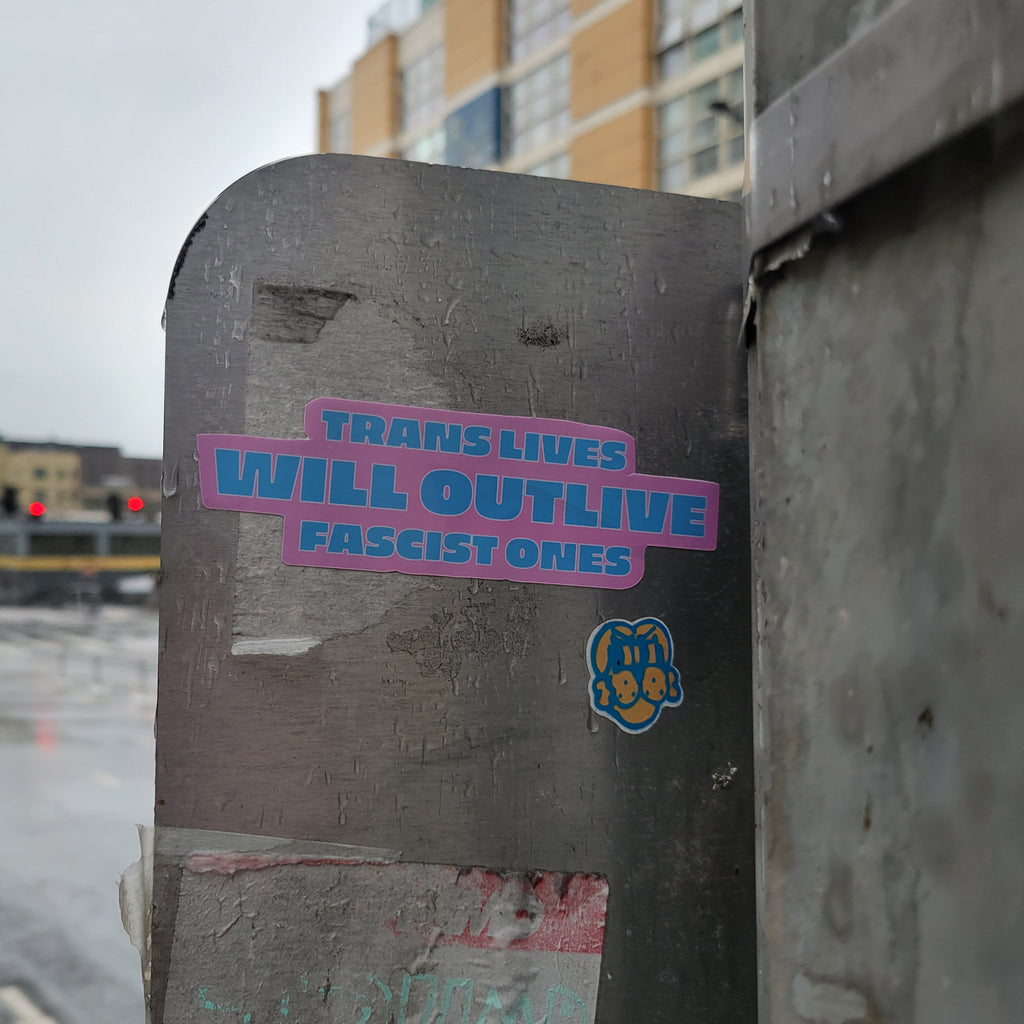 Trans Lives Will Outlive Fascist Ones - Sticker
