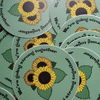 We're Going Strong Together sunflower vinyl sticker, durable 3-inch outdoor sticker