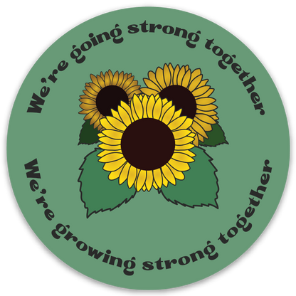 We're Going / Growing Strong Together - Vinyl Sticker